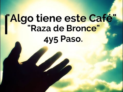 "Algo tiene este café-  Raza de Bronce"