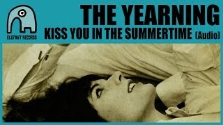 THE YEARNING - Kiss You In The Summertime [Audio]
