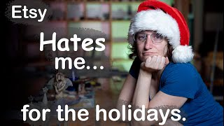 Etsy Hates Me For the Holidays