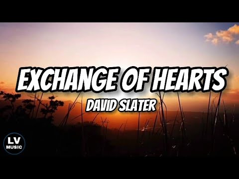 EXCHANGE OF HEARTS LYRICS VIDEO by DAVID SLATER