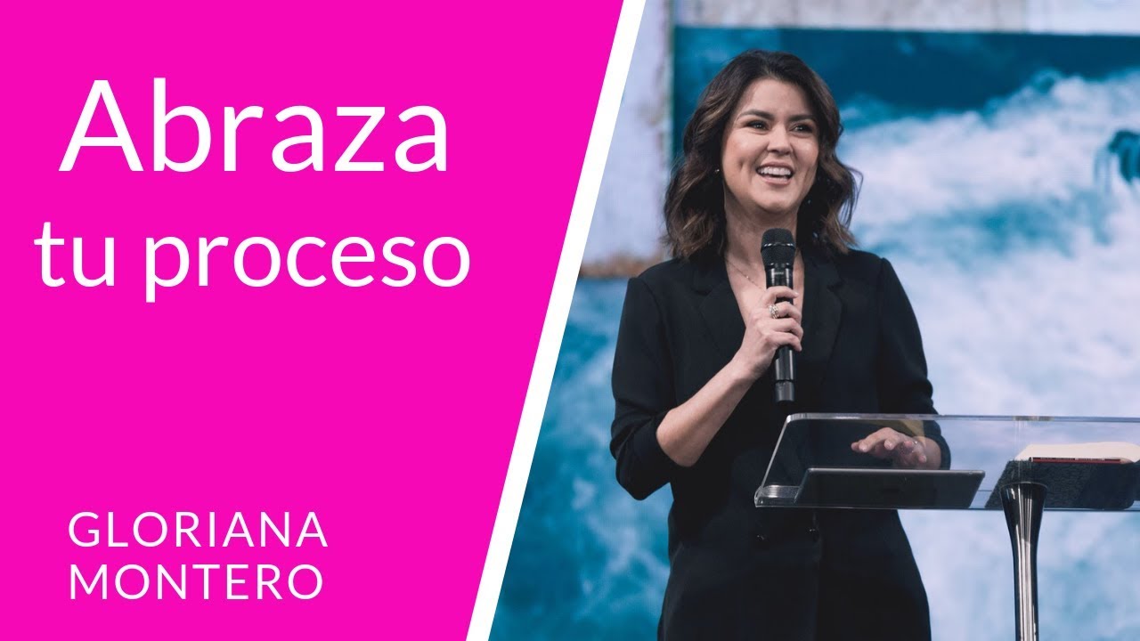 Abraza tu proceso | Gloriana Montero - Prédicas Cristianas 2018