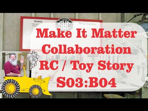 Make it Matter Collaboration  RC/Toy Story  S03:B04 Video