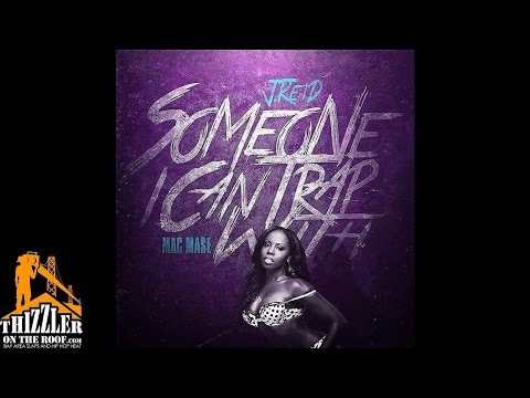 J. Reid ft. Mac Mase - Someone I Can Trap With [Thizzler.com]