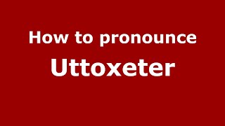How to pronounce Uttoxeter