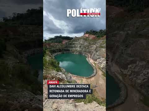 Davi Alcolumbre destaca retomada de mineradora e geração de empregos