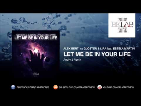 Alex Berti vs Gloster & Lira feat  Estela Martin - Let me be in your life (Andry J Remix)