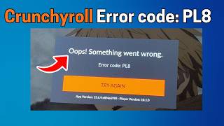 Fix Crunchyroll - Error code: PL8