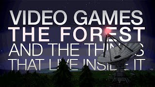 Video Games and the Fear of the Forest