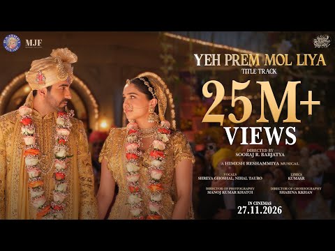 Yeh Prem Mol Liya- Title Track | Ayushmann, Sharvari, Sooraj Barjatya | Himesh Reshammiya | Shreya G