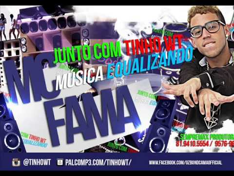 MC TINHO WT E MC FAMA - EQUALIZANDO - (MUSICA NOVA 2014)
