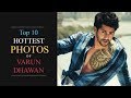 Varun Dhawan Hot 10 Hot Photos Of Varun Which Makes You Fall In Love With Varun Dhawan
