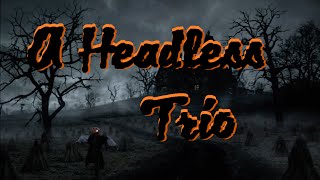 A Headless Trio