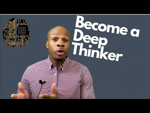 5 Tips to become a deeper thinker - How to challenge your mind and become smarter