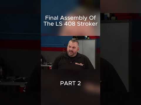 Final Assembly Of The LS 408 Stroker