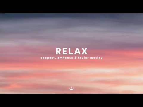 Deepest, AMHouse & Taylor Mosley - Relax