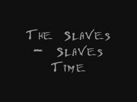 The Slaves - Slaves Time