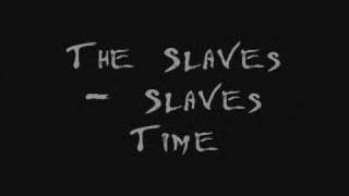 The Slaves - Slaves Time