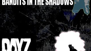 DayZ - Bandits In The Shadows