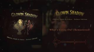 GLOWIN SHADOW - What's Going On? (Remastered)