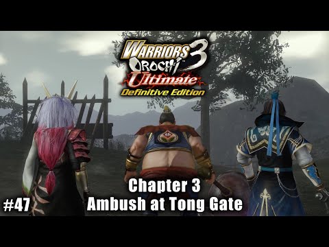 Warriors Orochi 3 Ultimate: Story Gameplay Part #47 - Chapter 3: Ambush at Tong Gate