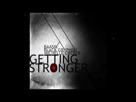Black Gryph0n, Baasik & Michelle Creber - Getting Stronger (Radio Edit)