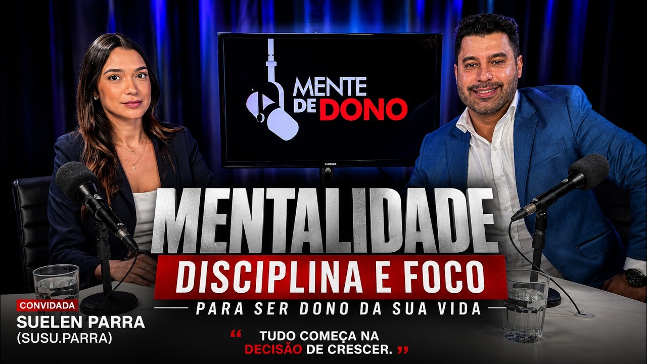 Mente de Dono — Mentalidade, disciplina e foco para ser dono da sua vida, com Suelen Parra