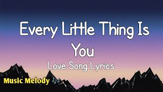 Music video thumbnail preview for Every Little Thing Is You - Romantic Love Song (Lyrics) 😚 by Every Little Thing