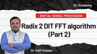 Radix 2 dit fft algorithm (Part-2) || EC Academy