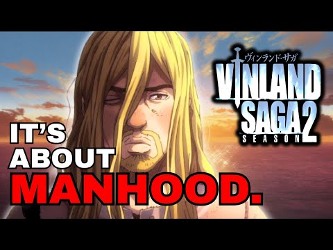 Vinland Saga and what it is to be a man