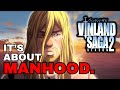 Vinland Saga And What It Is To Be A Man