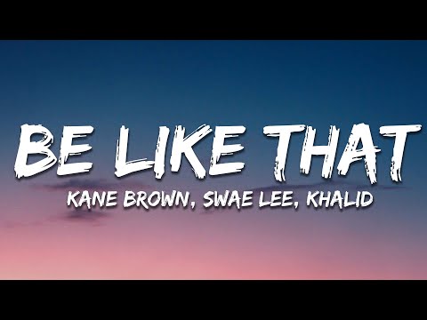 Kane Brown, Swae Lee, Khalid - Be Like That (Lyrics)