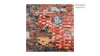 NEVERMEN - Tough Towns