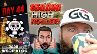 GTO vs OLD SCHOOL in the $50,000 HIGH ROLLER! - Daniel Negreanu 2025 WSOP VLOG Day 44