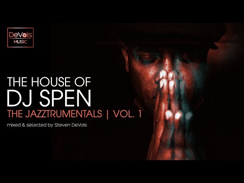 The House Of DJ Spen (The Jazztrumentals | Vol.  1)