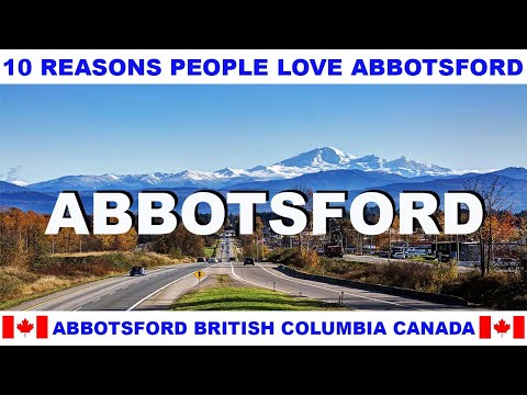 10 REASONS WHY PEOPLE LOVE ABBOTSFORD BRITISH COLUMBIA CANADA
