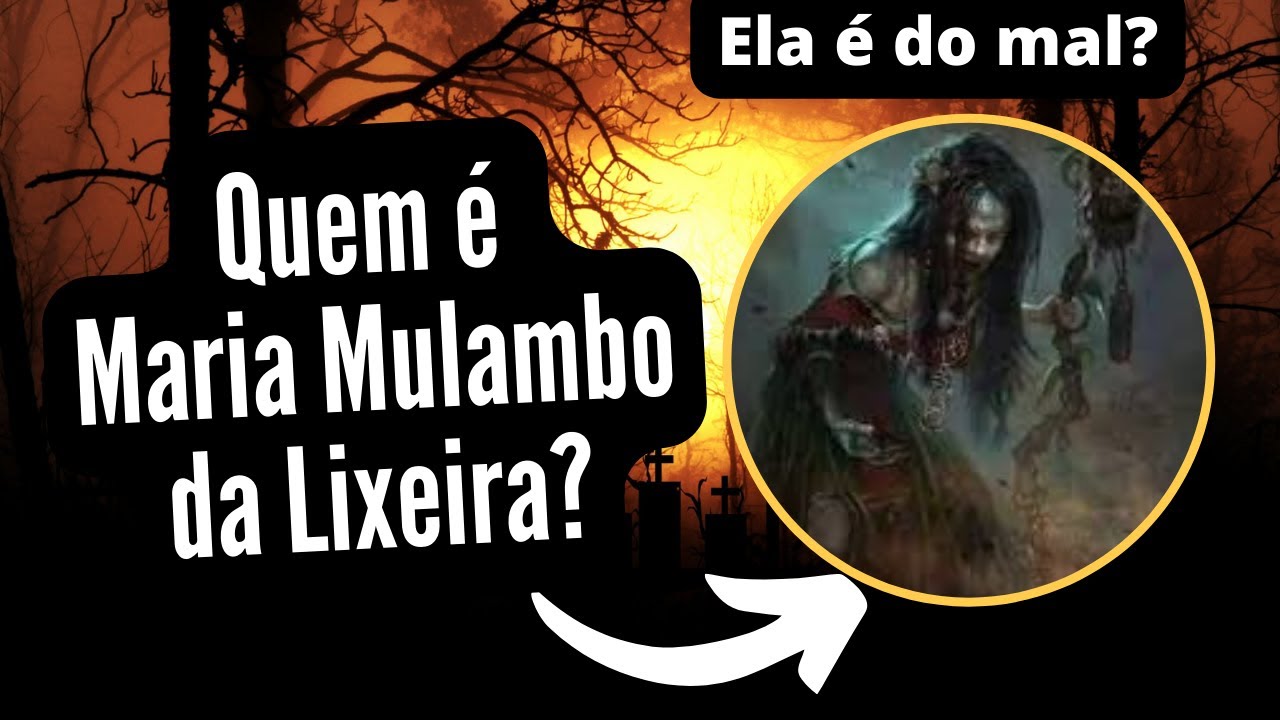 Maria Mulambo da Lixeira : Qual o Papel dessa Moça na Espiritualidade?