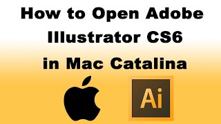 How to Open Adobe Illustrator CS6 in Mac Catalina