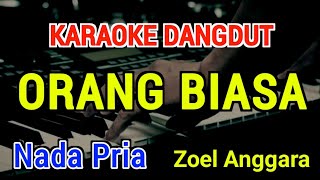 Download lagu ORANG BIASA - Karaoke Nada Pria [ Zoel Anggara ] mp3