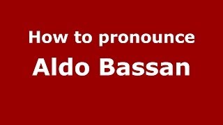 How to pronounce Aldo Bassan
