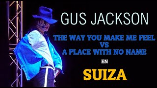 GUS JACKSON en SUIZA The way you make me feel / A Place with no name MIX 2018 Michael Switzerland