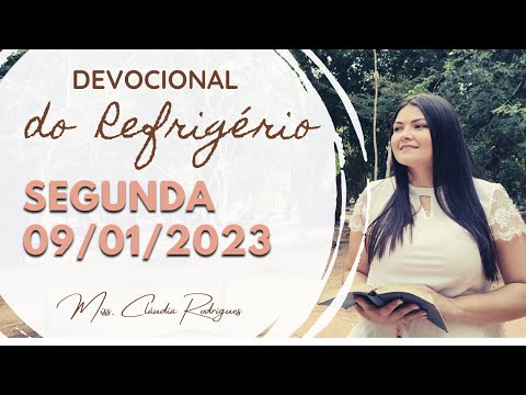 09/01/23 Devocional do Refrigério - reflexão e oração de hoje - Cláudia Rodrigues.