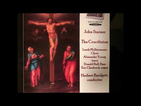 John Stainer - The Crucifixion - King Ever Glorious