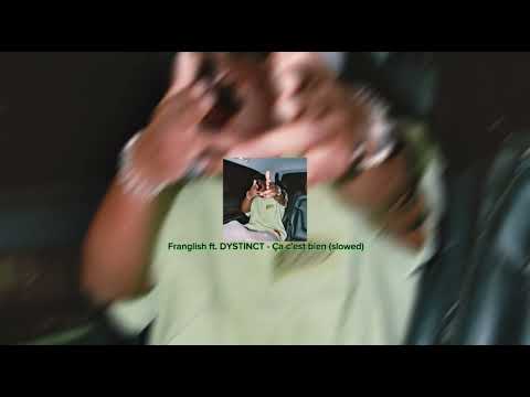 Franglish ft. DYSTINCT - Ça c'est bien (slowed)