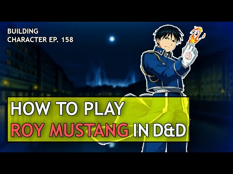 How to Play Roy Mustang in Dungeons & Dragons (Fullmetal Alchemist Build for D&D 5e)