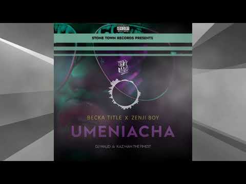 Becka title ft Zenji boy _ Umeniacha