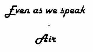 Even as we speak - Air.wmv