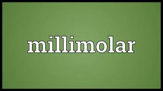 Millimolar Meaning