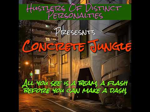 Hustlers Of Distinct Personalities - Concrete Jungle (feat. RCThaHazard) prod. RCThaHazard
