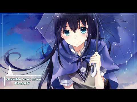 Give Me Your Love - DEAMN [Nightcore 8D]