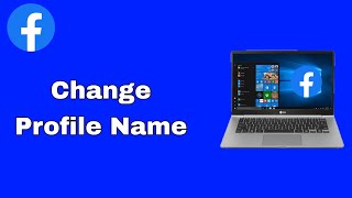 How To Change Facebook Name in Laptop